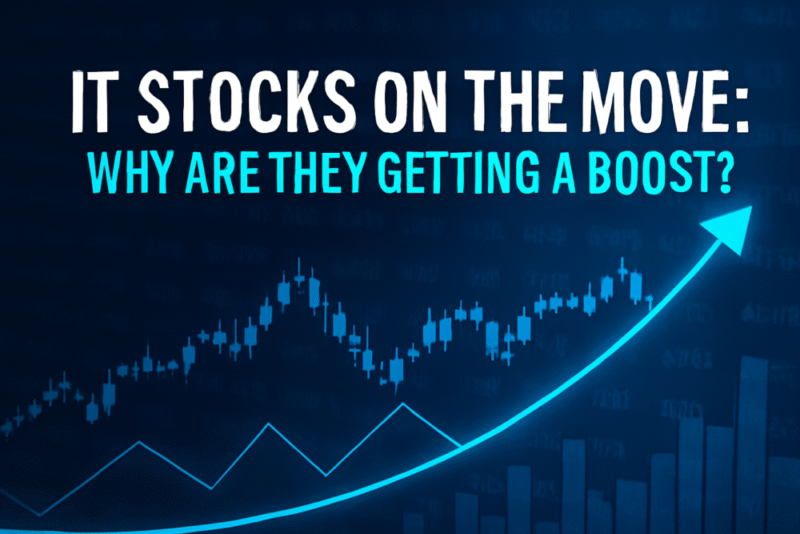 IT stocks on the move: Why are they getting a boost?