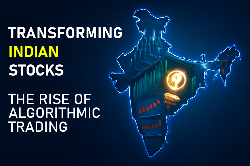 How Algorithmic Trading Is Changing India’s Stock Markets
