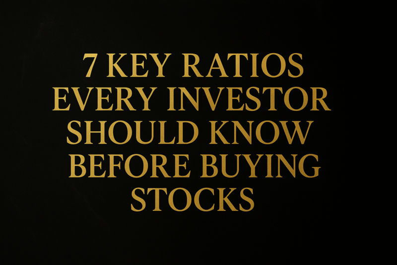 7 Key Ratios Every Investor Should Know Before Buying Stocks