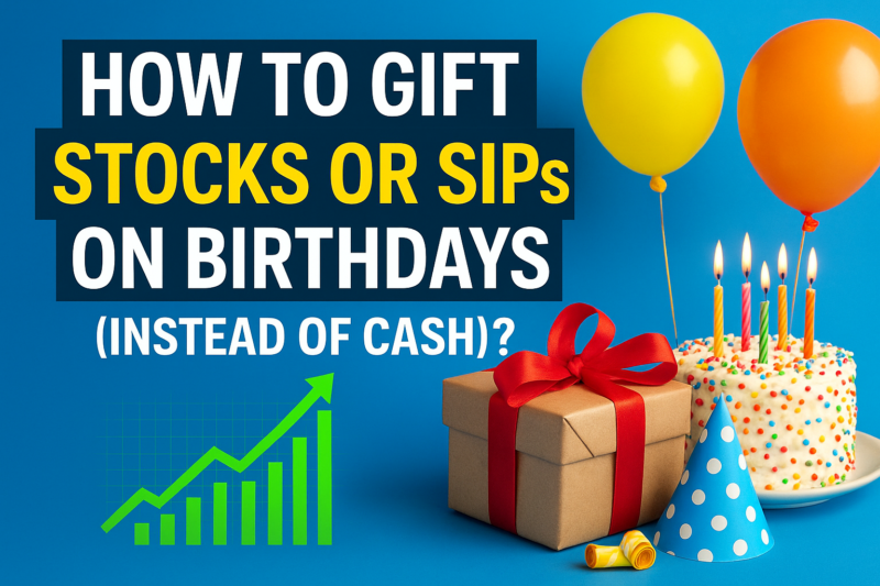 How to Gift Stocks or SIPs on Birthdays (Instead of Cash)?