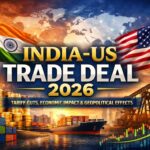 India-US Trade Deal 2026: Tariff Cuts, Economic Impact, and Geopolitical Effects